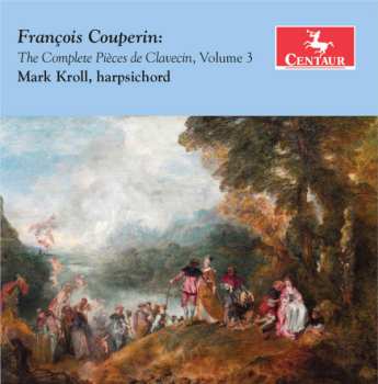 CD François Couperin: The Complete Pièces de Clavecin, Vol. 3