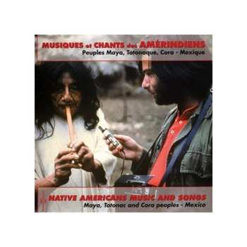 Album François Jouffa: Musiques Et Chants Des Amérindiens (Peuples Maya, Totonaque, Cora - Mexique)
