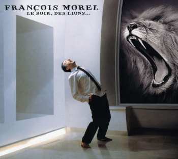 Album François Morel: Le Soir, Des Lions...