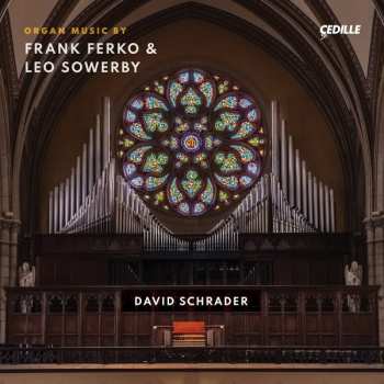 Album David Schrader: Organ Music By Frank Ferko & Leo Sowerby