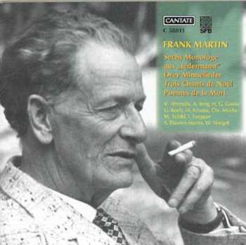 Album Frank Martin: Sechs Monologe Aus „Jedermann” / Drey Minnelieder / Trois Chants De Noël / Poèmes De La Mort