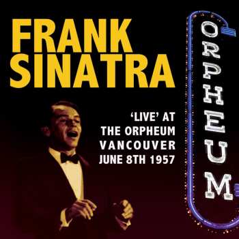CD Frank Sinatra: 'Live' At The Orpheum, Vancouver, June 8th 1957