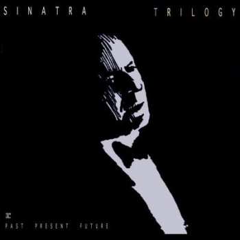 3LP/Dobozkészlet Frank Sinatra: Trilogy: Past, Present & Future