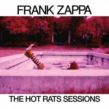 6CD/Dobozkészlet Frank Zappa: The Hot Rats Sessions DLX | LTD