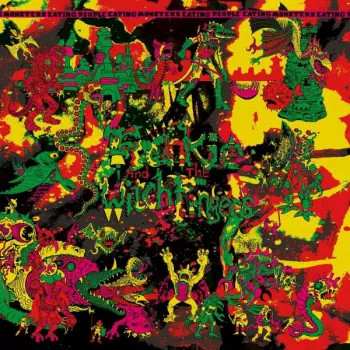 Frankie And The Witch Fingers: Monsters Eating People Eating Monsters...