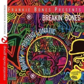 Album Frankie Bones: Breakin' Bones (Diary Of A Raving Lunatic • 1988-1995)