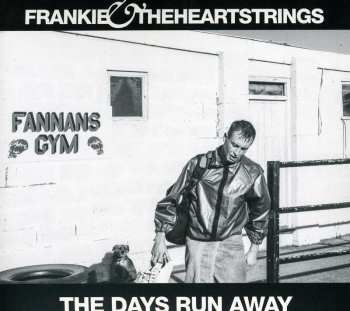 CD Frankie & The Heartstrings: The Days Run Away