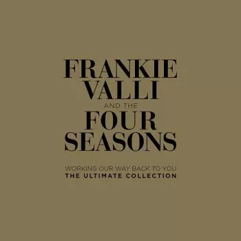 The Four Seasons: Working Our Way Back To You: The Ultimate Collection
