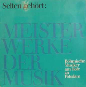 LP František Benda: Selten Gehört: Meisterwerke Der Musik - Böhmische Musiker Am Hofe Zu Potsdam (Die Familie Benda)