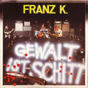 Franz K.: Gewalt Ist Schitt