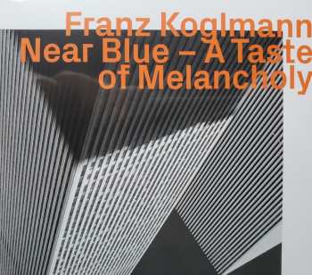 Album Franz Koglmann: Near Blue - A Taste Of Melancholy