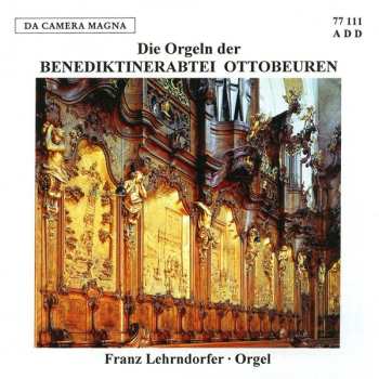 Album Franz Lehrndorfer: Die Orgeln Der BenediktinerAbtei Ottobeuren