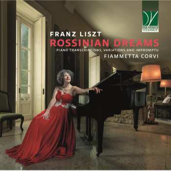 Album Franz Liszt: Rossinian Dreams (Piano Transcriptions, Variations And Impromptu)
