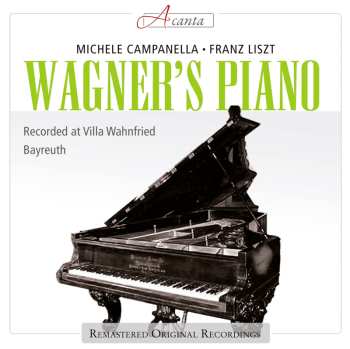 Album Franz Liszt: Wagner's Piano - Steinway In Wahnfried
