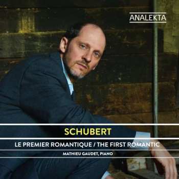 Album Franz Schubert: Le Premier Romantique / The First Romantic
