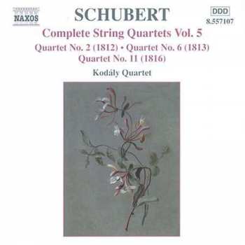 CD Franz Schubert: Complete String Quartets Vol. 5 / Quartet No. 2 (1812) • Quartet No. 6 (1816) • Quartet No. 11 (1816)