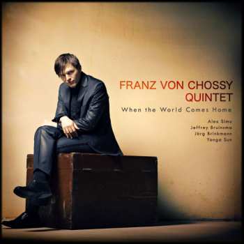 Album Franz von Chossy Quintet: When The World Comes Home