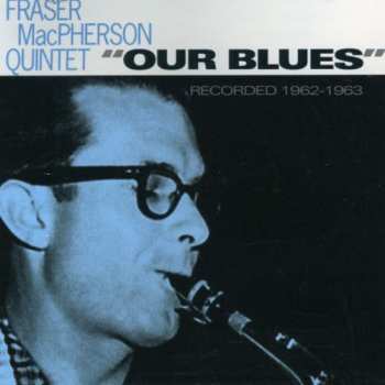 Album The Fraser MacPherson Quintet: Our Blues