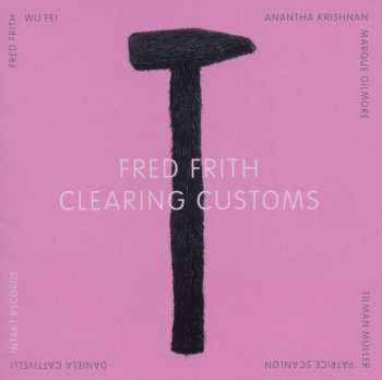 CD Fred Frith: Clearing Customs