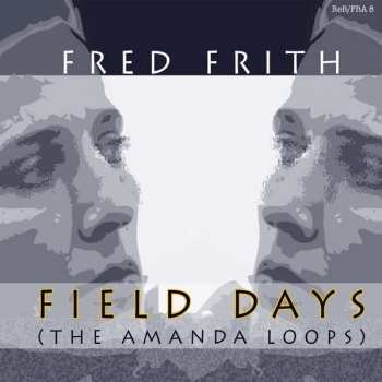 CD Fred Frith: Field Days (The Amanda Loops)