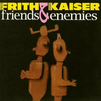 Fred Frith: Friends & Enemies