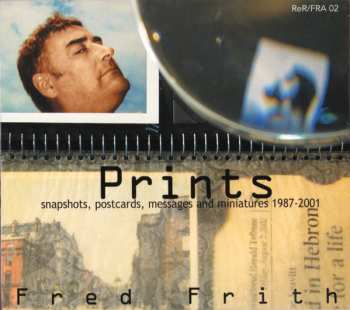 CD Fred Frith: Prints (Snapshots, Postcards, Messages And Miniatures 1987-2001)