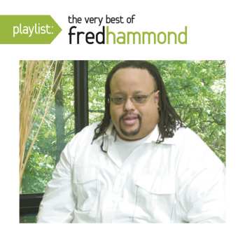 Album Fred Hammond: Playlist: The Very Best Of Fred Hammond