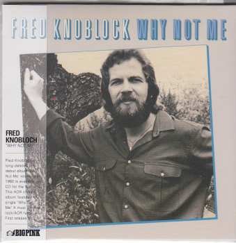 CD Fred Knobloch: Why Not Me