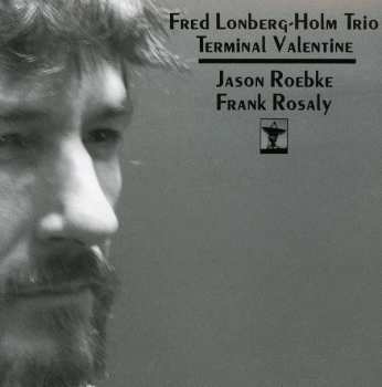 Album Fred Lonberg-Holm Trio: Terminal Valentine