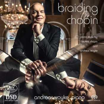 SACD Andreas Woyke: Braiding Chopin