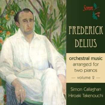 Album Frederick Delius: Orchestral Music Arranged For Two Pianos, Volume 2