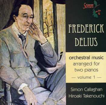 Album Frederick Delius: Orchestral Music Arranged For Two Pianos, Volume 1 