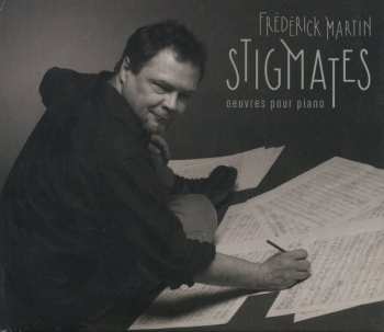 CD Frederick Martin: Stigmates (Œuvres Pour Piano)