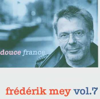 CD Frederik Mey: Vol. 7 - Douce France