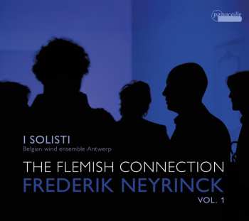 CD Frederik Neyrinck: Kammermusik Für Bläser "the Flemish Connection"