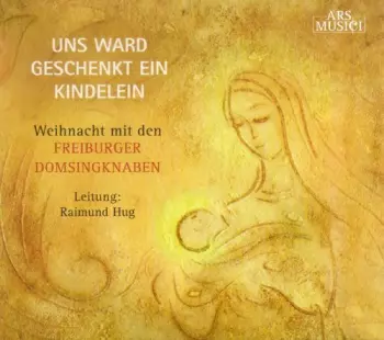 Freiburger Domsingknaben: Uns Ward Geschenkt Ein Kindelein