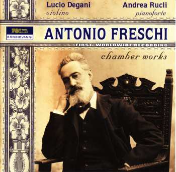 Album Freschi / Liszt / Bazzini / Degani / Toniutti: Antonio Freschi: Chamber Works