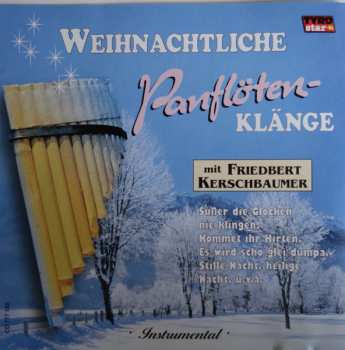 CD Friedbert Kerschbaumer: Weihnachtliche Panflöten-Klänge