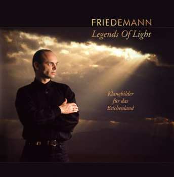 CD Friedemann: Legends Of Light (Klangbilder Für Das Belchenland)