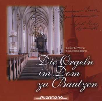 Album Friederike Werner: Die Orgeln In Dom Zu Bautzen