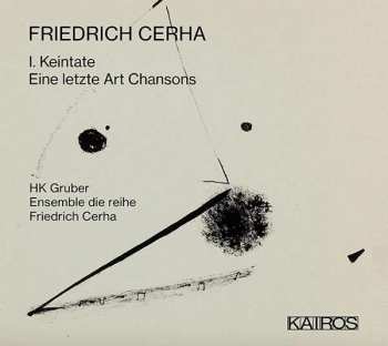 CD HK Gruber: 1. Keintate / Eine Letzte Art Chansons
