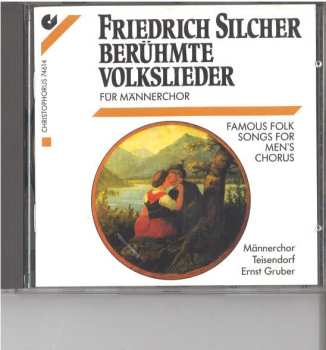 Album Friedrich Silcher: Berühmte Volkslieder Für Männerchor (Famous Folk Songs for Men's Chorus)