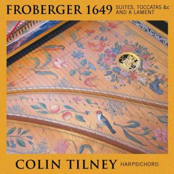 Album Johann Jakob Froberger: 1649 - Suites, Toccatas &c And A Lament