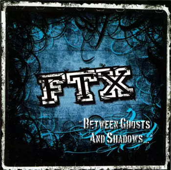 FTX: Between Ghosts And Shadows...