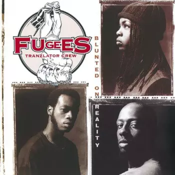Fugees: Blunted On Reality