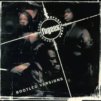 Fugees: Bootleg Versions