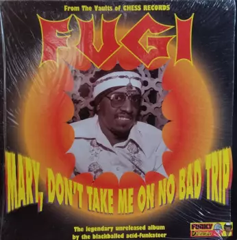 Fugi: Mary, Don't Take Me On No Bad Trip