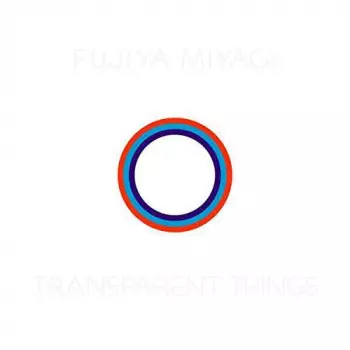 Fujiya & Miyagi: Transparent Things