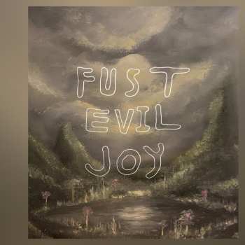 CD Fust: Evil Joy LTD