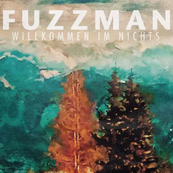 Fuzzman: Willkommen Im Nichts